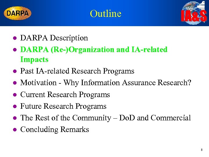 Outline l l l l IA&S DARPA Description DARPA (Re-)Organization and IA-related Impacts Past