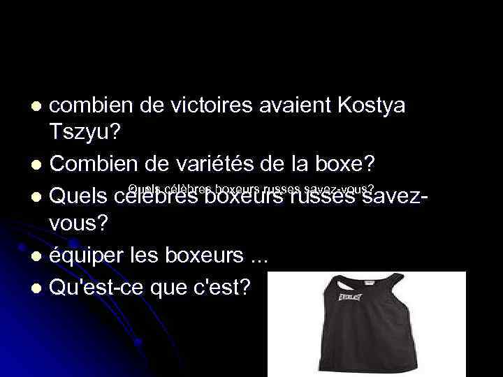 combien de victoires avaient Kostya Tszyu? l Combien de variétés de la boxe? Quels