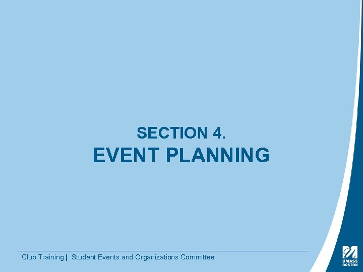 SECTION 4. EVENT PLANNING Club Training | Student Events and Organizations Committee 