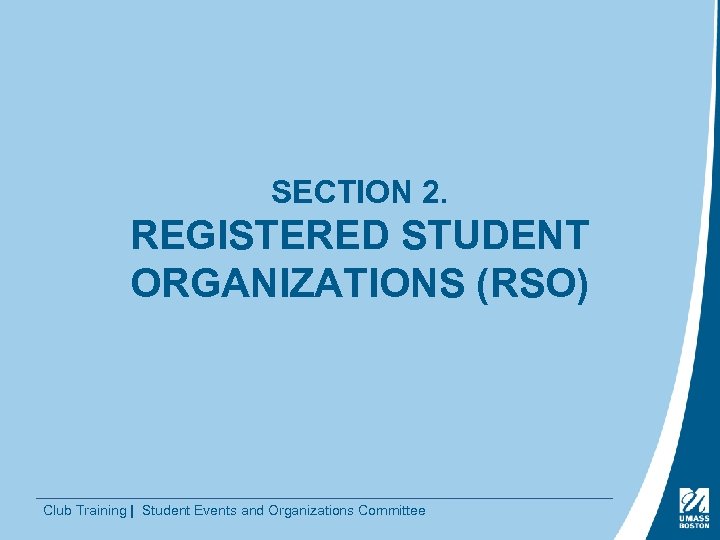 SECTION 2. REGISTERED STUDENT ORGANIZATIONS (RSO) Club Training | Student Events and Organizations Committee
