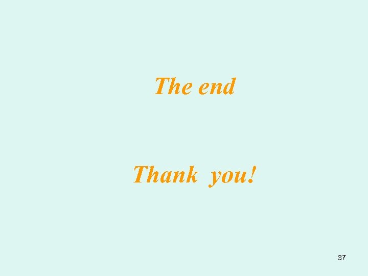 The end Thank you! 37 