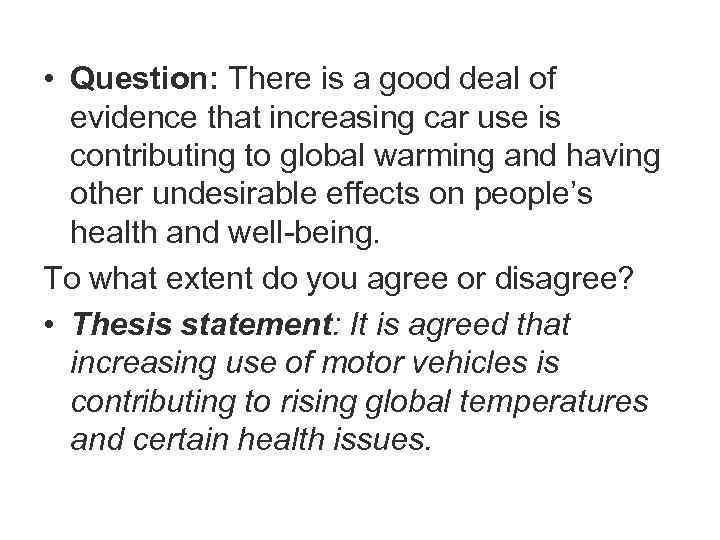  • Question: There is a good deal of evidence that increasing car use