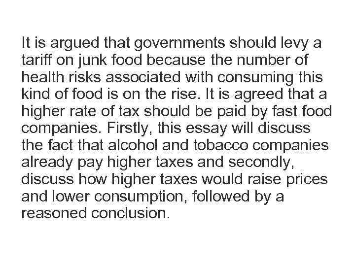 It is argued that governments should levy a tariff on junk food because the