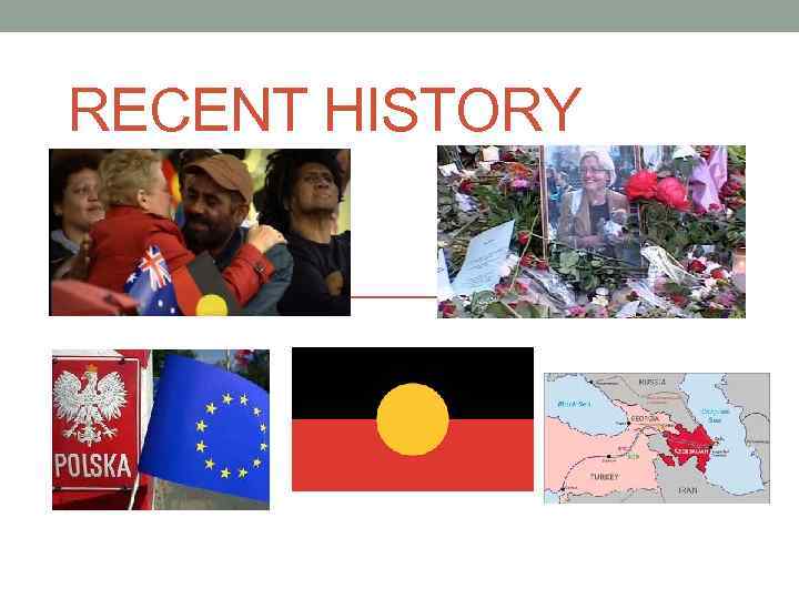 RECENT HISTORY 