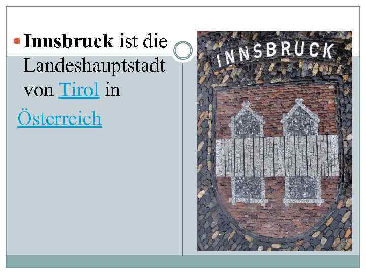  Innsbruck ist die Landeshauptstadt von Tirol in Österreich 