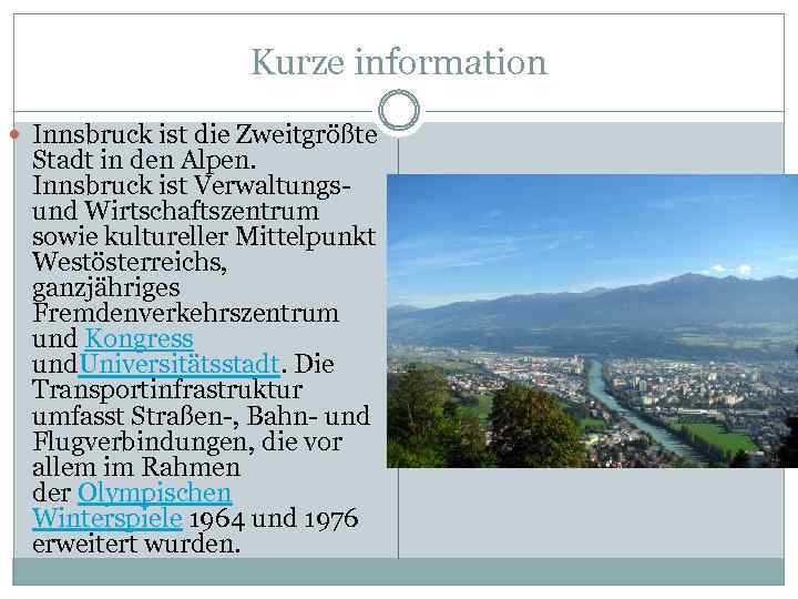 Kurze information Innsbruck ist die Zweitgrößte Stadt in den Alpen. Innsbruck ist Verwaltungs- und
