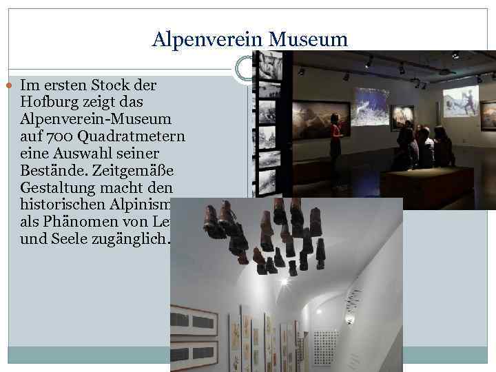  Alpenverein Museum Im ersten Stock der Hofburg zeigt das Alpenverein-Museum auf 700 Quadratmetern