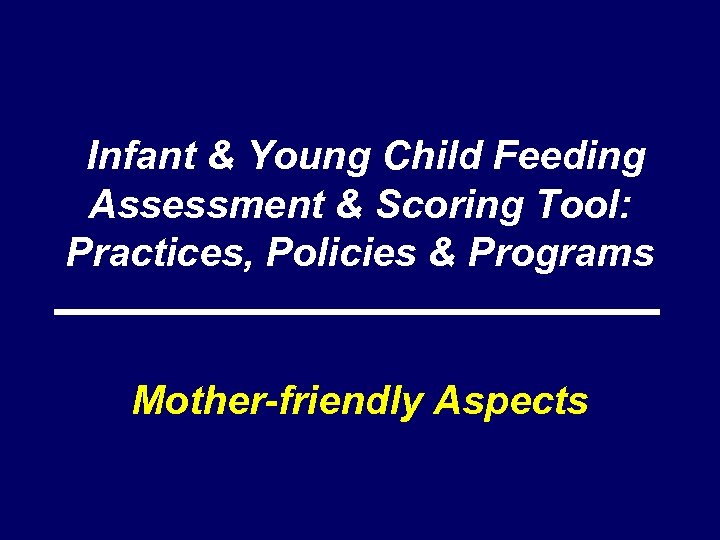  Infant & Young Child Feeding Assessment & Scoring Tool: Practices, Policies & Programs