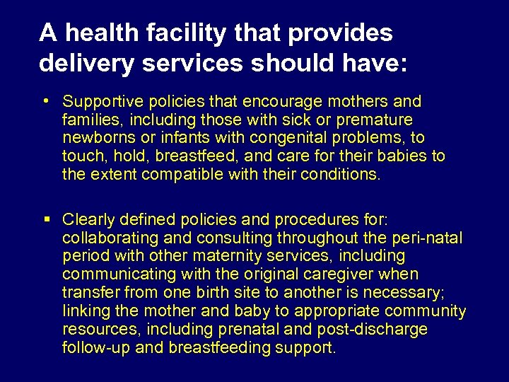 A health facility that provides delivery services should have: • Supportive policies that encourage