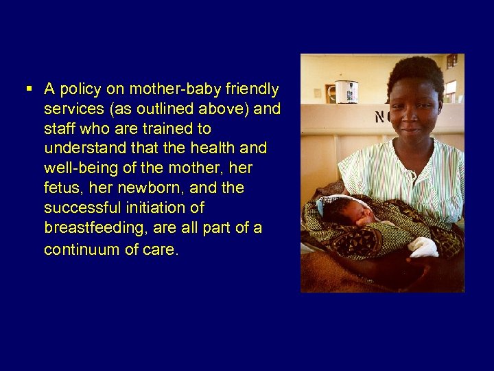 § A policy on mother-baby friendly services (as outlined above) and staff who are