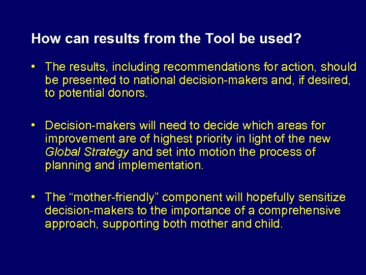 How can results from the Tool be used? • The results, including recommendations for