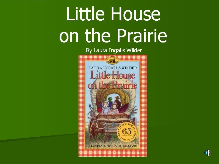 Little House on the Prairie By Laura Ingalls Wilder 