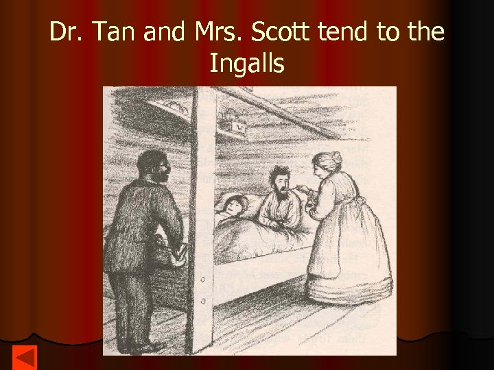Dr. Tan and Mrs. Scott tend to the Ingalls 