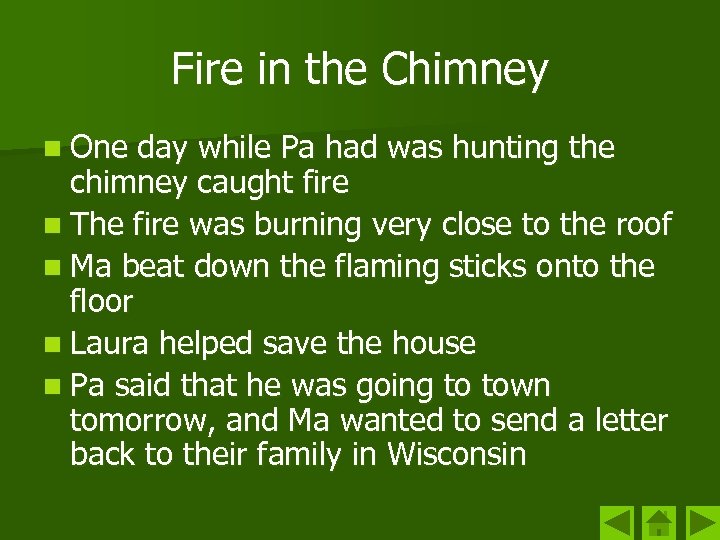 Fire in the Chimney n One day while Pa had was hunting the chimney