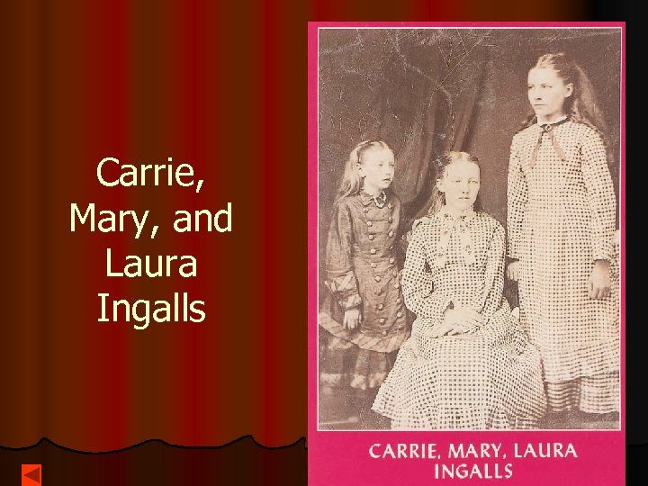 Carrie, Mary, and Laura Ingalls 