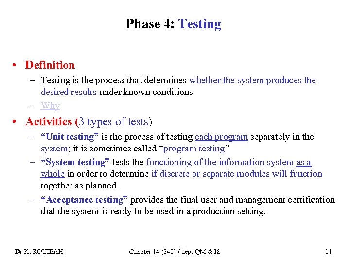 Phase 4: Testing • Definition – Testing is the process that determines whether the