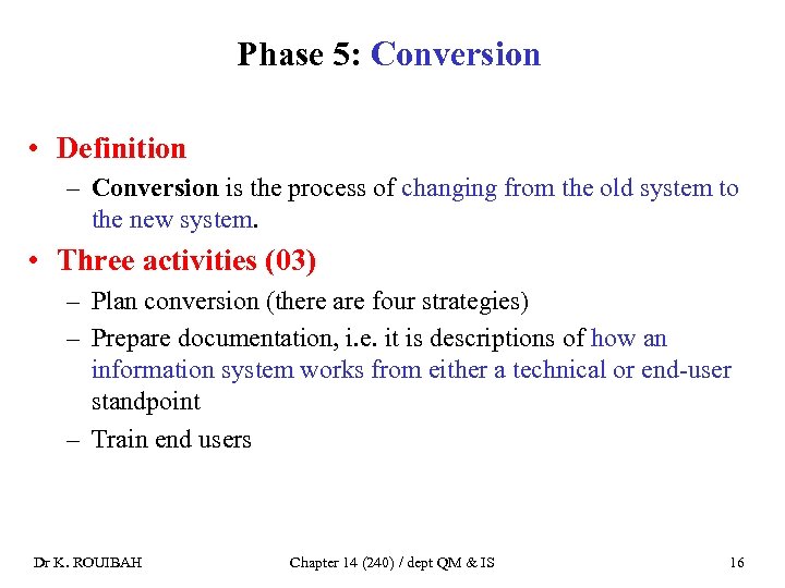 Phase 5: Conversion • Definition – Conversion is the process of changing from the