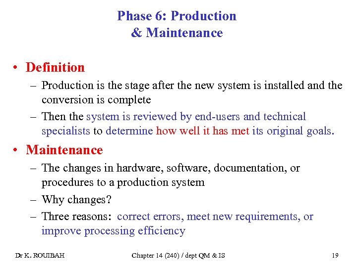 Phase 6: Production & Maintenance • Definition – Production is the stage after the