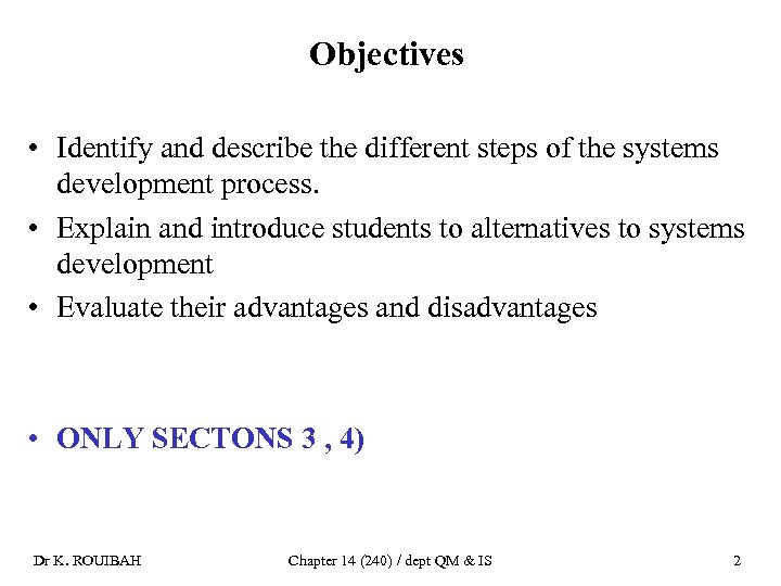 Objectives • Identify and describe the different steps of the systems development process. •