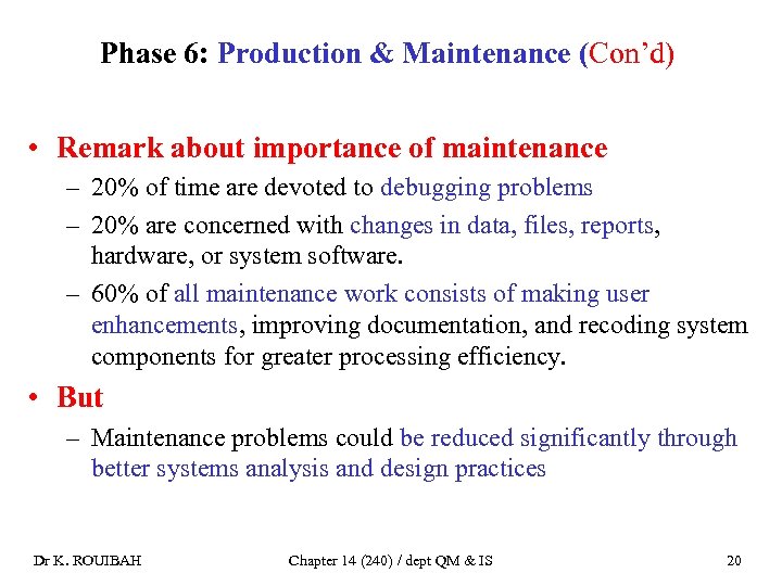 Phase 6: Production & Maintenance (Con’d) • Remark about importance of maintenance – 20%