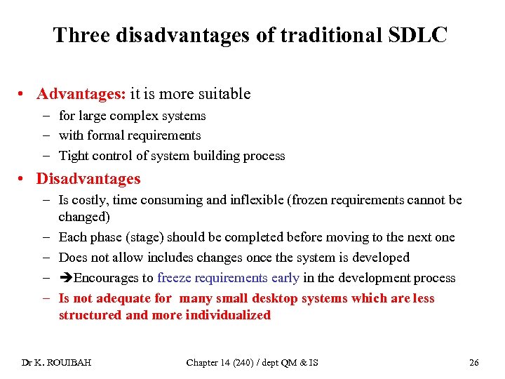 Three disadvantages of traditional SDLC • Advantages: it is more suitable – for large