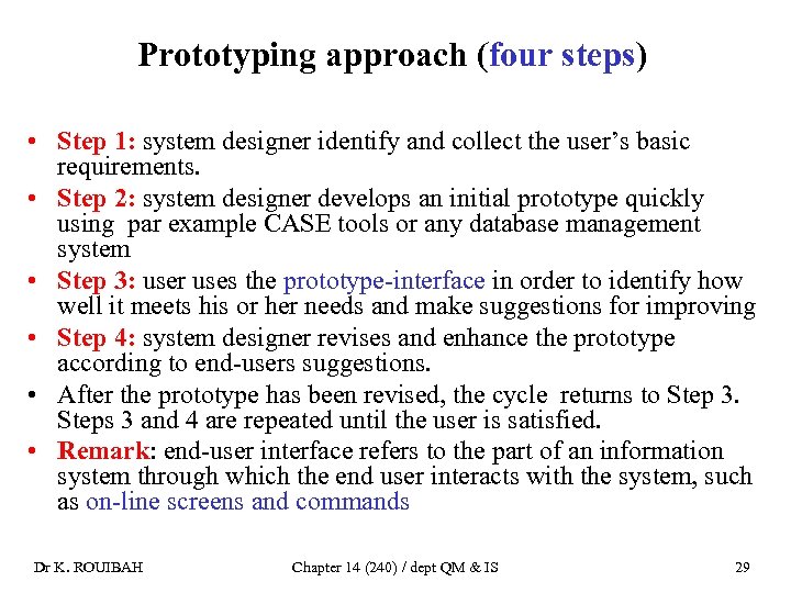 Prototyping approach (four steps) • Step 1: system designer identify and collect the user’s
