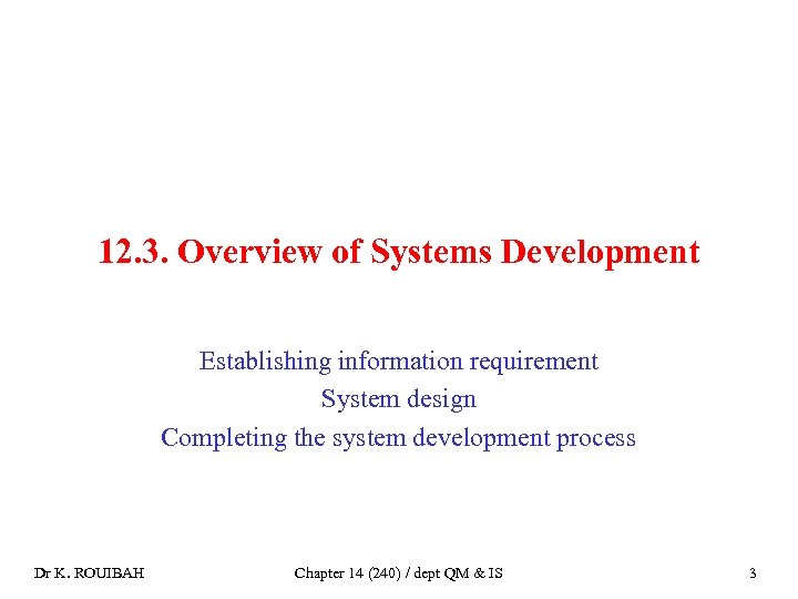 12. 3. Overview of Systems Development Establishing information requirement System design Completing the system