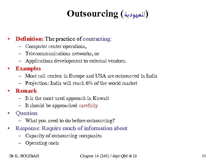 Outsourcing ( )ﺍﻟﻌﻬﻮﺩﻳﺔ • Definition: The practice of contracting: – Computer center operations, –