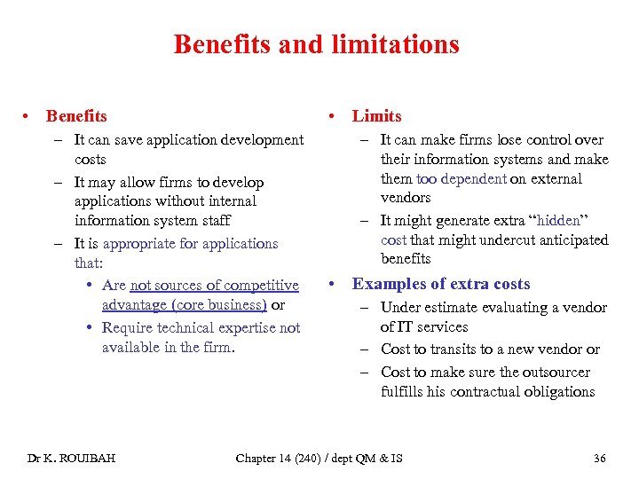 Benefits and limitations • Benefits • Limits – It can save application development costs