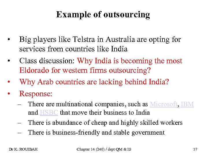 Example of outsourcing • • Big players like Telstra in Australia are opting for