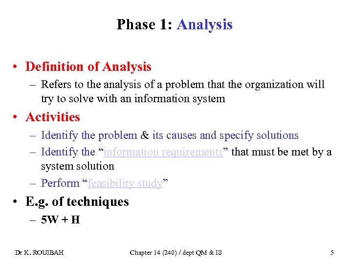Phase 1: Analysis • Definition of Analysis – Refers to the analysis of a