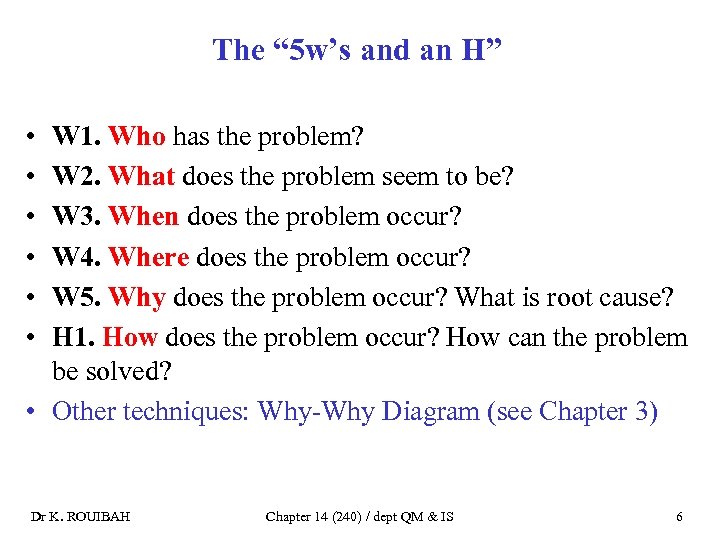 The “ 5 w’s and an H” • • • W 1. Who has