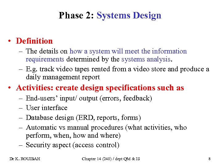 Phase 2: Systems Design • Definition – The details on how a system will