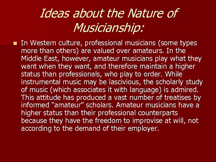 Ideas about the Nature of Musicianship: n In Western culture, professional musicians (some types