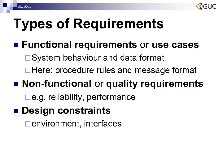 Amr Talaat Types of Requirements n Functional requirements or use cases ¨ System behaviour