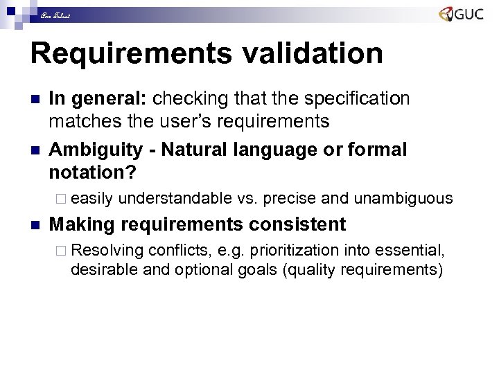 Amr Talaat Requirements validation n n In general: checking that the specification matches the