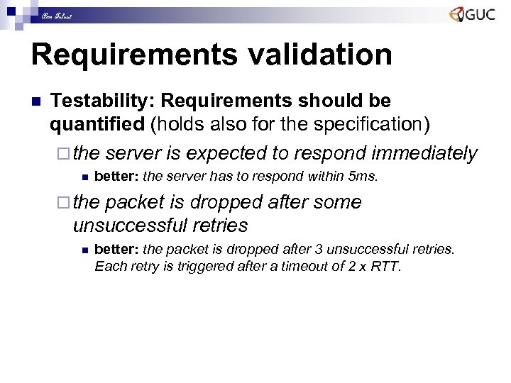 Amr Talaat Requirements validation n Testability: Requirements should be quantified (holds also for the