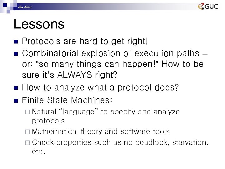 Amr Talaat Lessons n n Protocols are hard to get right! Combinatorial explosion of