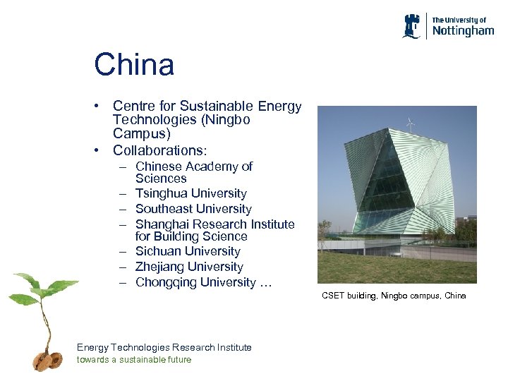 China • Centre for Sustainable Energy Technologies (Ningbo Campus) • Collaborations: – Chinese Academy