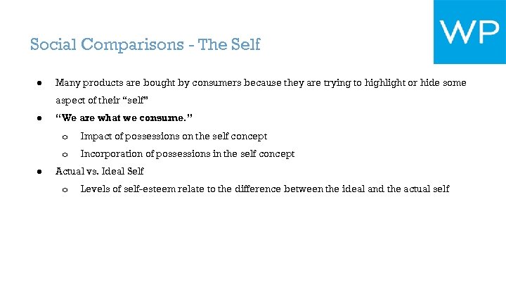 Social Comparisons - The Self ● Many products are bought by consumers because they