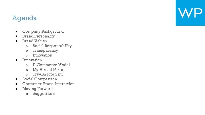 Agenda ● ● ● ● Company Background Brand Personality Brand Values o Social Responsability