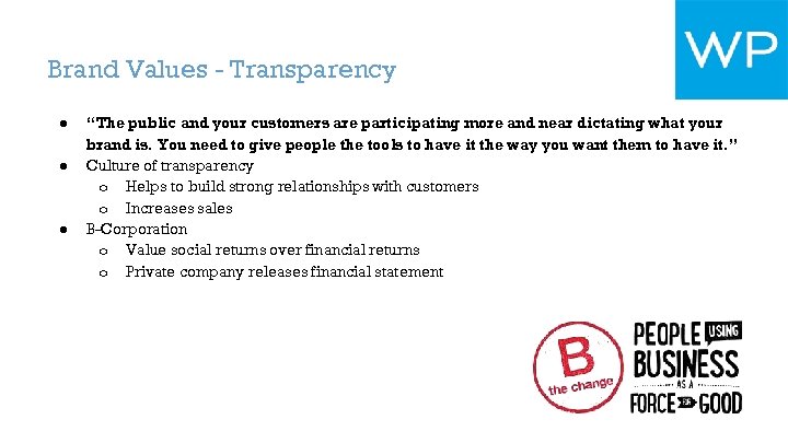Brand Values - Transparency ● ● ● “The public and your customers are participating