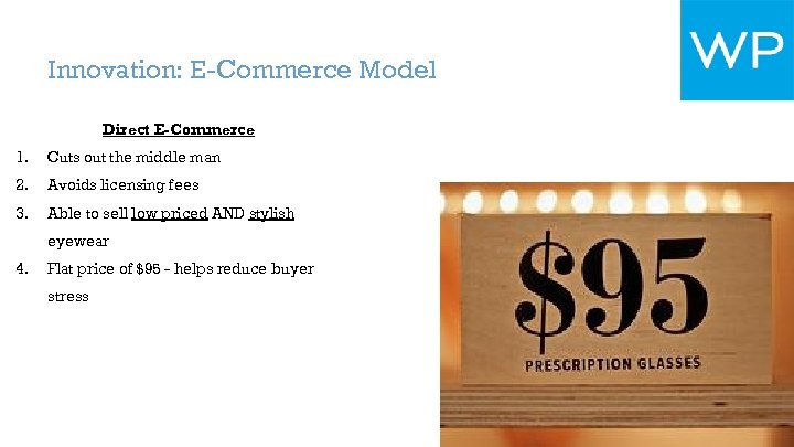 Innovation: E-Commerce Model Direct E-Commerce 1. Cuts out the middle man 2. Avoids licensing