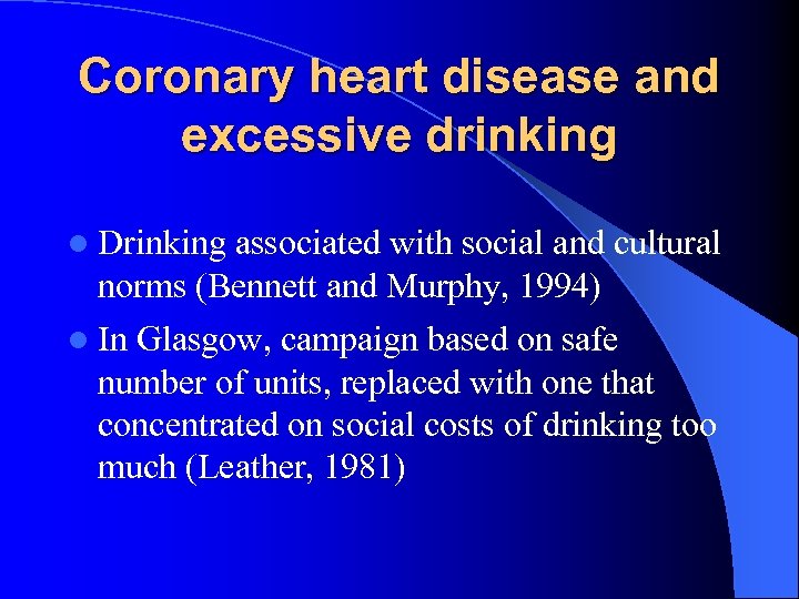 Coronary heart disease and excessive drinking l Drinking associated with social and cultural norms