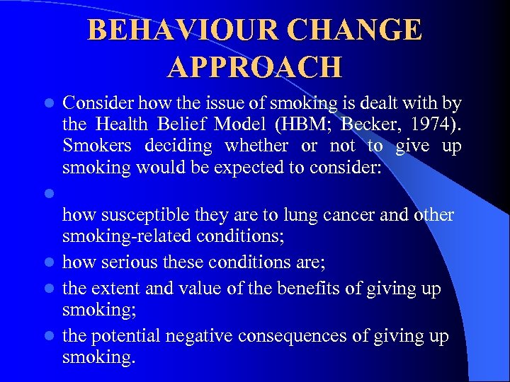 BEHAVIOUR CHANGE APPROACH l Consider how the issue of smoking is dealt with by