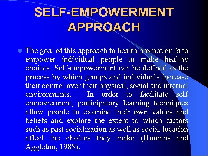 SELF-EMPOWERMENT APPROACH l The goal of this approach to health promotion is to empower