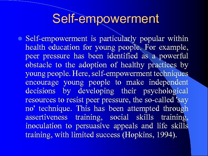 Self-empowerment l Self empowerment is particularly popular within health education for young people. For