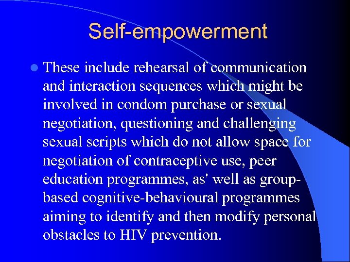 Self-empowerment l These include rehearsal of communication and interaction sequences which might be involved