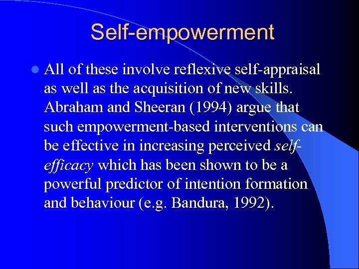 Self-empowerment l All of these involve reflexive self appraisal as well as the acquisition