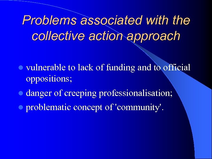 Problems associated with the collective action approach l vulnerable to lack of funding and